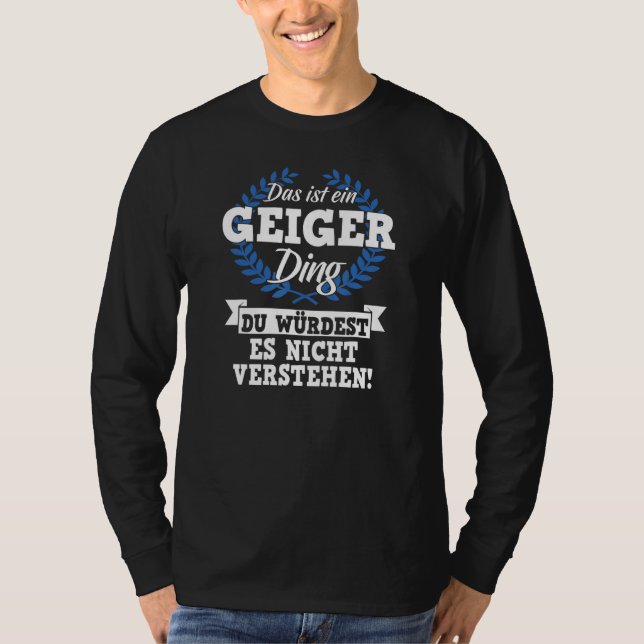 Das Ist Ein Geiger Ding Du Würdest Es Nicht Unders T-Shirt (Front)