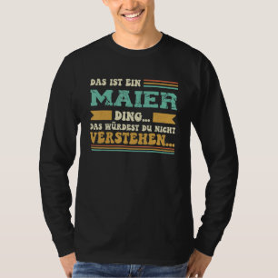 Das ist ein Maier Ding - Saying for Familie Maier T-Shirt