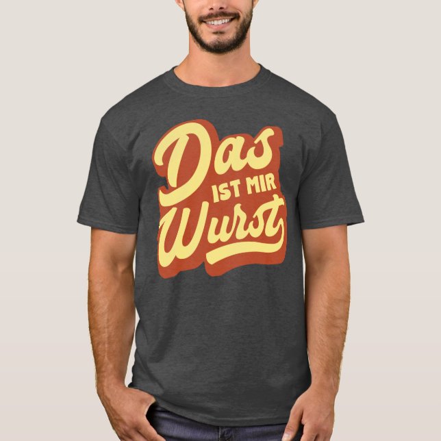 Das Ist Mir Wurst, German Idiom T-Shirt, Germany T-Shirt (Front)