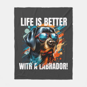 Das Leben ist besser mit einem Labrador! Fleece Blanket