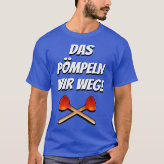 Das pmpeln wir weg Sanitrtechniker T-Shirt