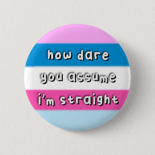 Dasflynsexual Pride - “How Dare You Assume” - LGBT 6 Cm Round Badge