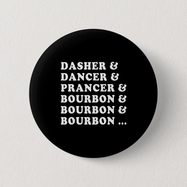 Dasher Dancer Prancer &amp; Bourbon &amp; Bourbon  6 Cm Round Badge (Front)