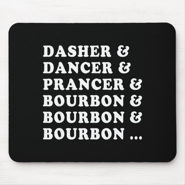 Dasher Dancer Prancer &amp; Bourbon &amp; Bourbon  Mouse Pad (Front)