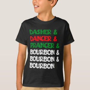 Dasher Dancer Prancer &amp; Bourbon Christmas Funn T-Shirt