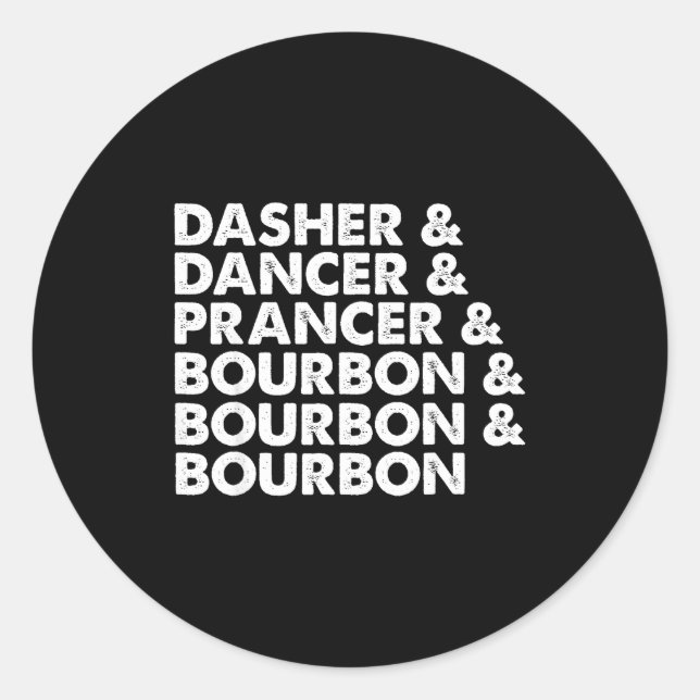 Dasher Dancer Prancer &amp; Bourbon Christmas Holi Classic Round Sticker (Front)