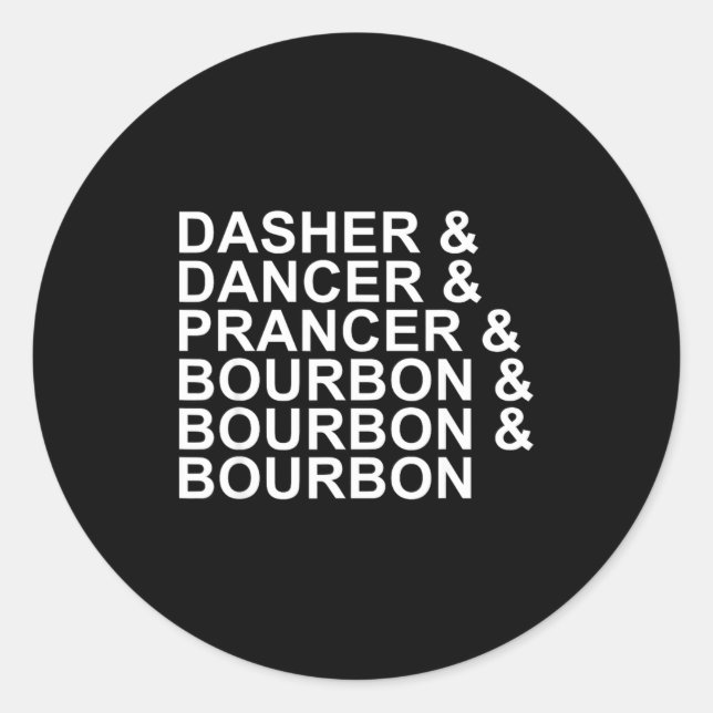 Dasher Dancer Prancer &amp; Bourbon Christmas Holi Classic Round Sticker (Front)