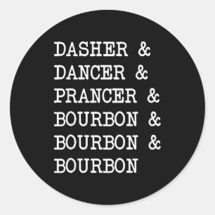 Dasher Dancer Prancer & Bourbon Christmas Holi Classic Round Sticker