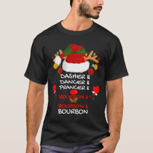 Dasher Dancer Prancer &amp; Bourbon Christmas Holi T-Shirt