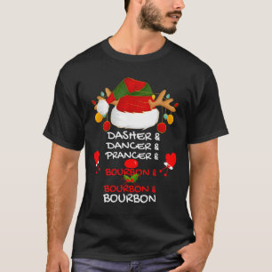 Dasher Dancer Prancer & Bourbon Christmas Holi T-Shirt