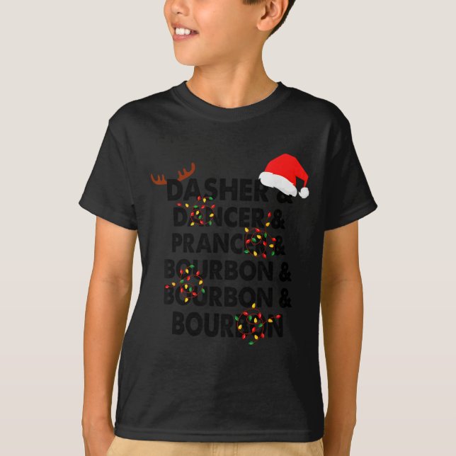 Dasher Dancer Prancer &amp; Bourbon Christmas Holi T-Shirt (Front)