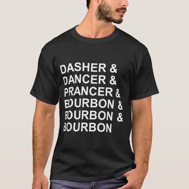 Dasher Dancer Prancer &amp; Bourbon Funny Christma T-Shirt (Front)