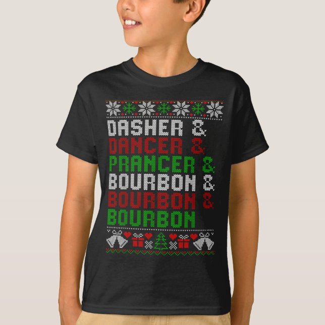 Dasher Dancer Prancer &amp; Bourbon Xmas Holiday U T-Shirt (Front)
