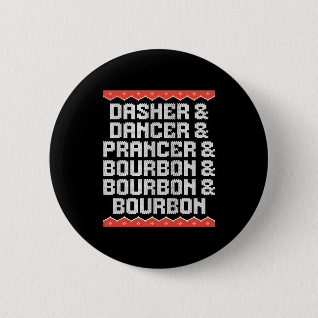 Dasher Dancer Prancer And Bourbon Christmas Holida 6 Cm Round Badge (Front)