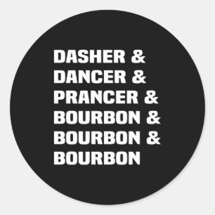 Dasher Dancer Prancer And Bourbon Christmas Holida Classic Round Sticker