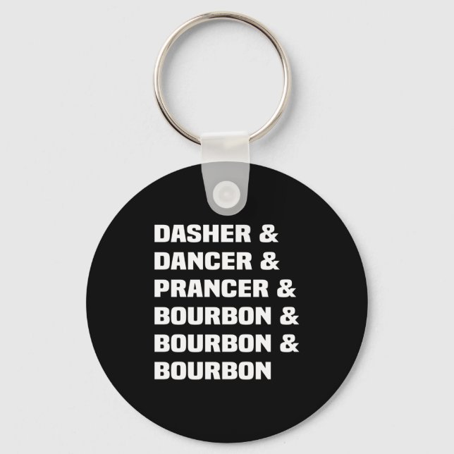 Dasher Dancer Prancer And Bourbon Christmas Holida Key Ring (Front)