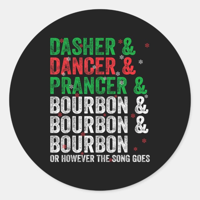 Dasher Dancer Prancer And Bourbon Christmas Xmas H Classic Round Sticker (Front)