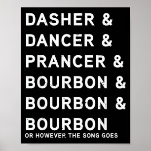 Dasher Dancer Prancer And Bourbon Funny Christmas Poster