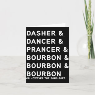 Dasher Dancer Prancer And Bourbon Whiskey Funny Ch Card