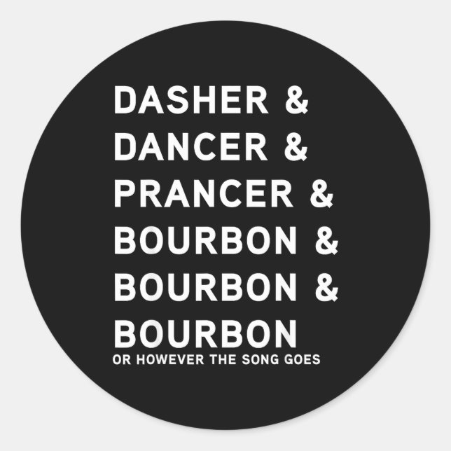 Dasher Dancer Prancer And Bourbon Whiskey Funny Ch Classic Round Sticker (Front)