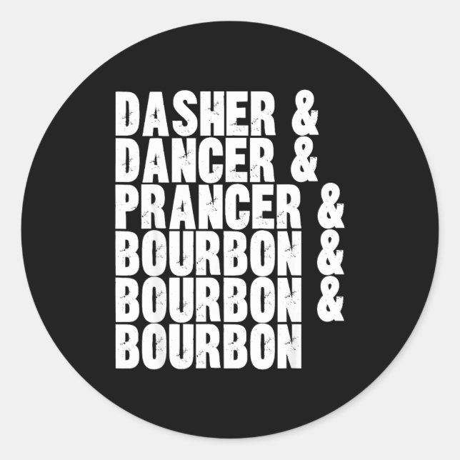 Dasher Dancer Prancer And Bourbon Whiskey Funny Ch Classic Round Sticker (Front)
