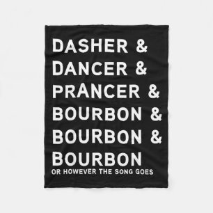 Dasher Dancer Prancer And Bourbon Whiskey Funny Ch Fleece Blanket