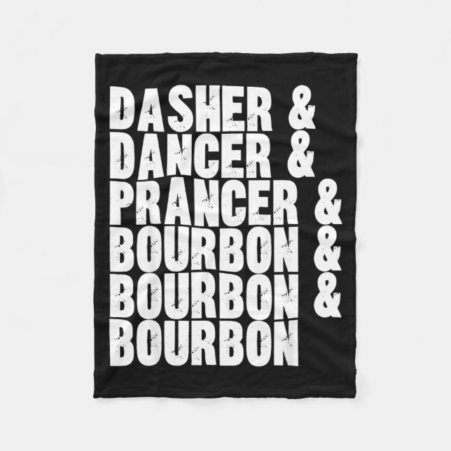 Dasher Dancer Prancer And Bourbon Whiskey Funny Ch Fleece Blanket (Front)
