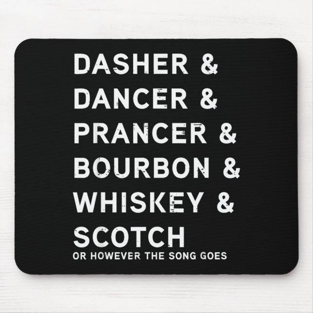 Dasher Dancer Prancer And Bourbon Whiskey Funny Ch Mouse Pad (Front)