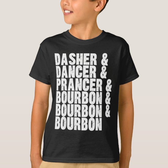Dasher Dancer Prancer And Bourbon Whiskey Funny Ch T-Shirt (Front)