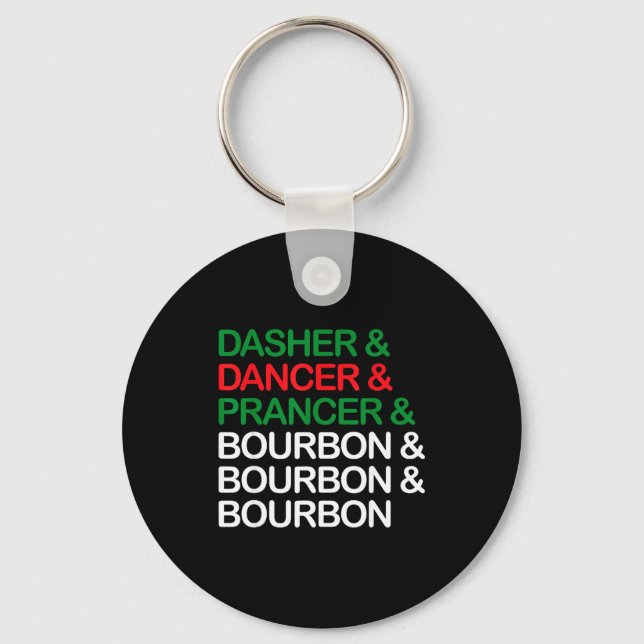 Dasher Dancer Prancer Bourbon Christmas Funny Holi Key Ring (Front)