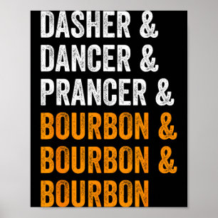 Dasher Dancer Prancer Bourbon Christmas Funny Holi Poster