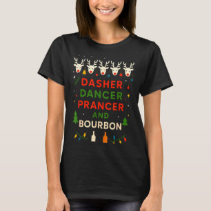 Dasher Dancer Prancer Bourbon Christmas Funny Holi T-Shirt