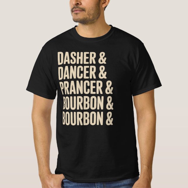 Dasher Dancer Prancer & Bourbon Christmas Holiday  T-Shirt (Front)