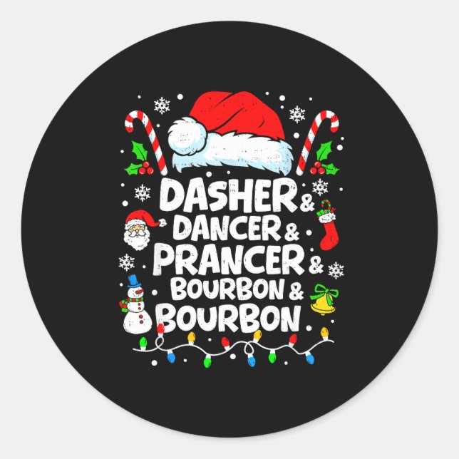 Dasher Dancer Prancer Bourbon Funny Christmas Sant Classic Round Sticker (Front)