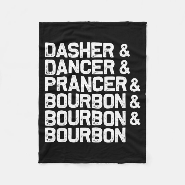 Dasher Dancer Prancer Bourbon Funny Christmas Sant Fleece Blanket (Front)