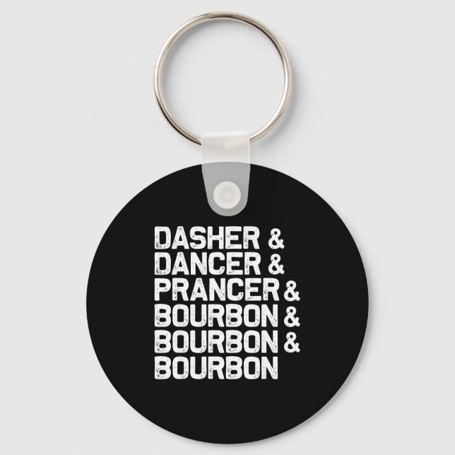 Dasher Dancer Prancer Bourbon Funny Christmas Sant Key Ring (Front)