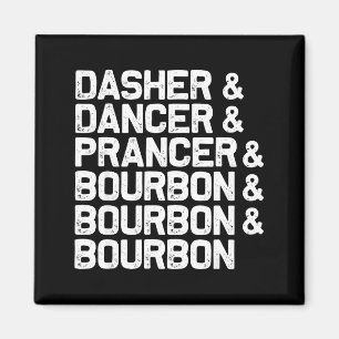Dasher Dancer Prancer Bourbon Funny Christmas Sant Magnet