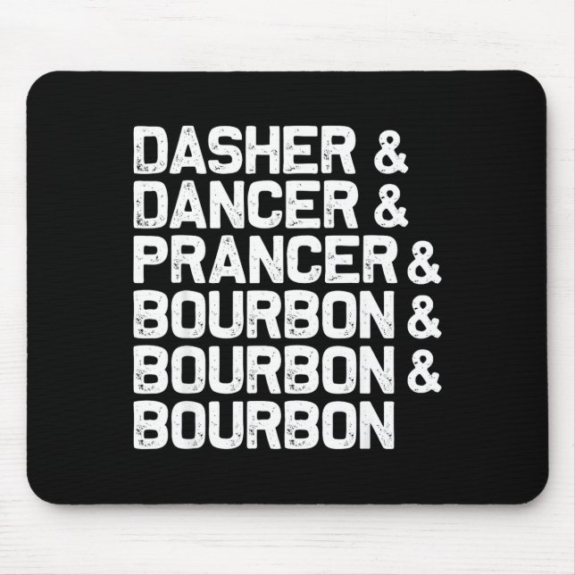 Dasher Dancer Prancer Bourbon Funny Christmas Sant Mouse Pad (Front)