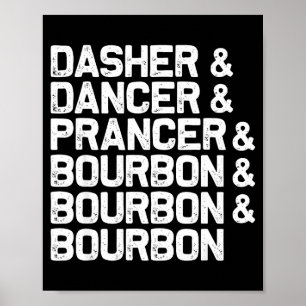 Dasher Dancer Prancer Bourbon Funny Christmas Sant Poster