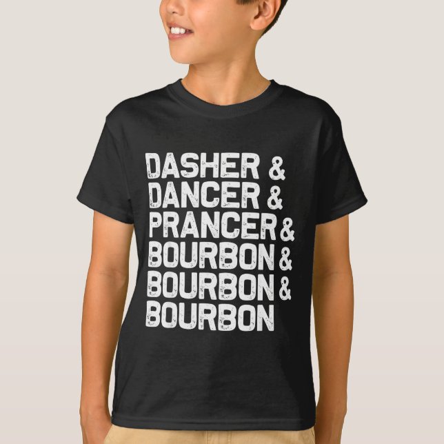 Dasher Dancer Prancer Bourbon Funny Christmas Sant T-Shirt (Front)