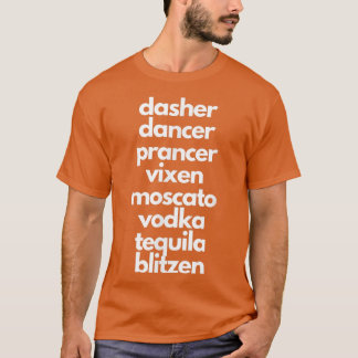 Dasher Dancer Prancer Moscato Funny Drunk Christma T-Shirt
