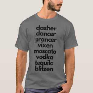 Dasher Dancer Prancer Moscato Funny Drunk Christma T-Shirt