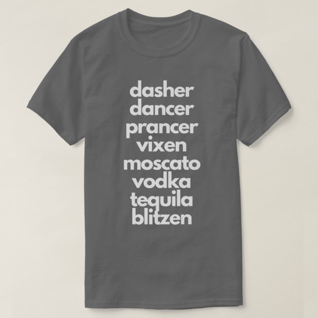 Dasher Dancer Prancer Moscato Funny Drunk Christma T-Shirt (Design Front)