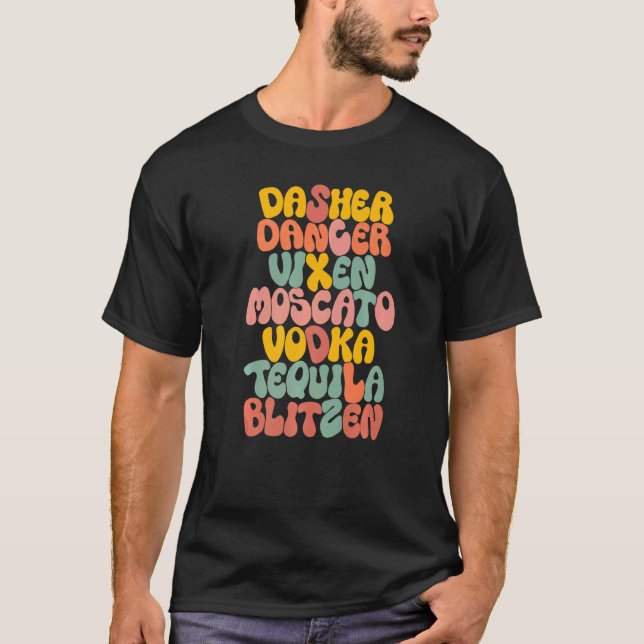 Dasher Dancer Prancer Vixen Moscato Vodka Tequila  T-Shirt (Front)