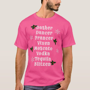 Dasher Dancer Prancer Vixen Moscato Vodka Tequila  T-Shirt