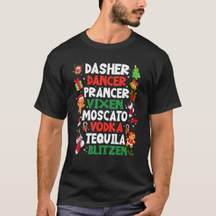 Dasher Dancer Prancer Vixen Moscato Vodka Tequila  T-Shirt