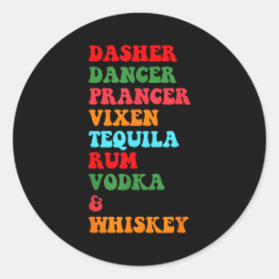 Dasher Dancer Prancer Vixen Tequila Rum Vodka Desi Classic Round Sticker