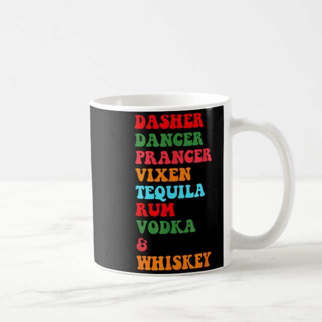 Dasher Dancer Prancer Vixen Tequila Rum Vodka Desi Coffee Mug (Right)