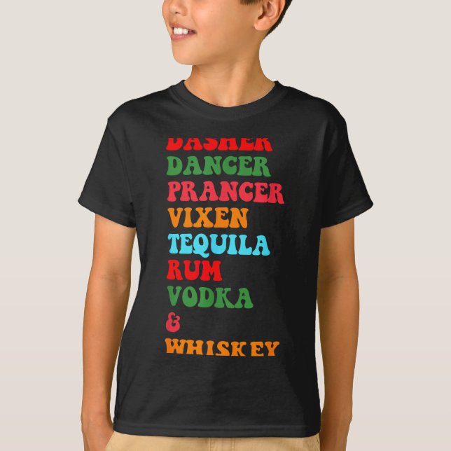 Dasher Dancer Prancer Vixen Tequila Rum Vodka Desi T-Shirt (Front)