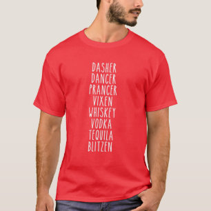Dasher Dancer Prancer Vixen Whiskey Vodka Tequila  T-Shirt